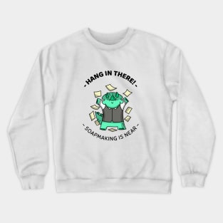 soapmaking is near - handmade Crewneck Sweatshirt